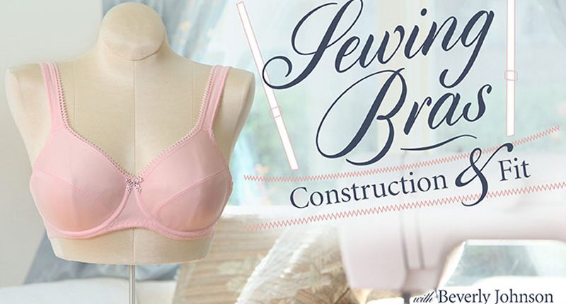 Beverly Johnson Teaches Sewing Bras Construction Fit Craftsy Feature Image